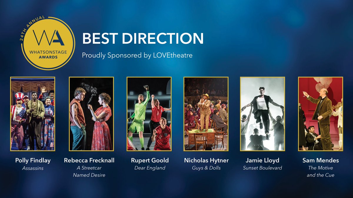 WhatsOnStage's tweet image. The #WOSAwards nominees for Best Direction are...

▪️ Polly Findlay for Assassins
▪️ Rebecca Frecknall for A Streetcar Named Desire
▪️ Rupert Goold for Dear England
▪️ Nicholas Hytner for Guys &amp;amp; Dolls
▪️ Jamie Lloyd for Sunset Boulevard
▪️ Sam Mendes for The Motive and the Cue