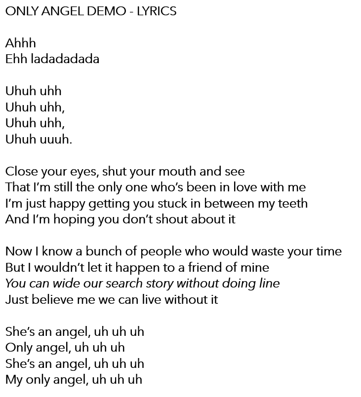 Flowercrowns28's tweet photo. Here's what I can hear in this audio (I'm not an English native, so it's likely there are some mistakes). 
In cursive I've written some lyrics I'm really not sure about.
#HarryStyles #OnlyAngel #leak #demo #lyrics https://t.co/9jaKWAIyCj