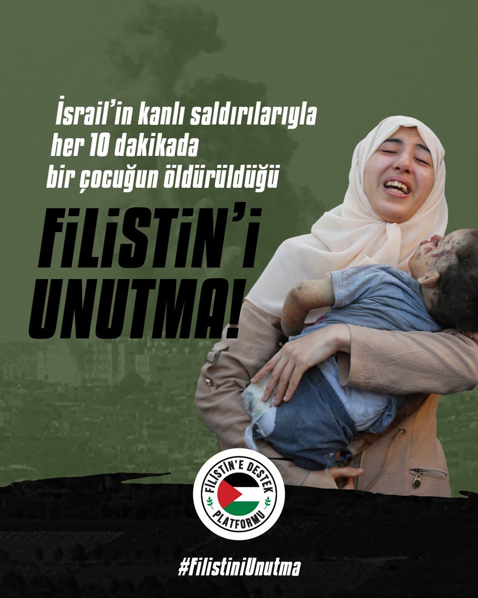 İsrail’in kanlı saldırılarıyla her 10 dakikada bir çocuğun öldürüldüğü #FilistiniUnutma!