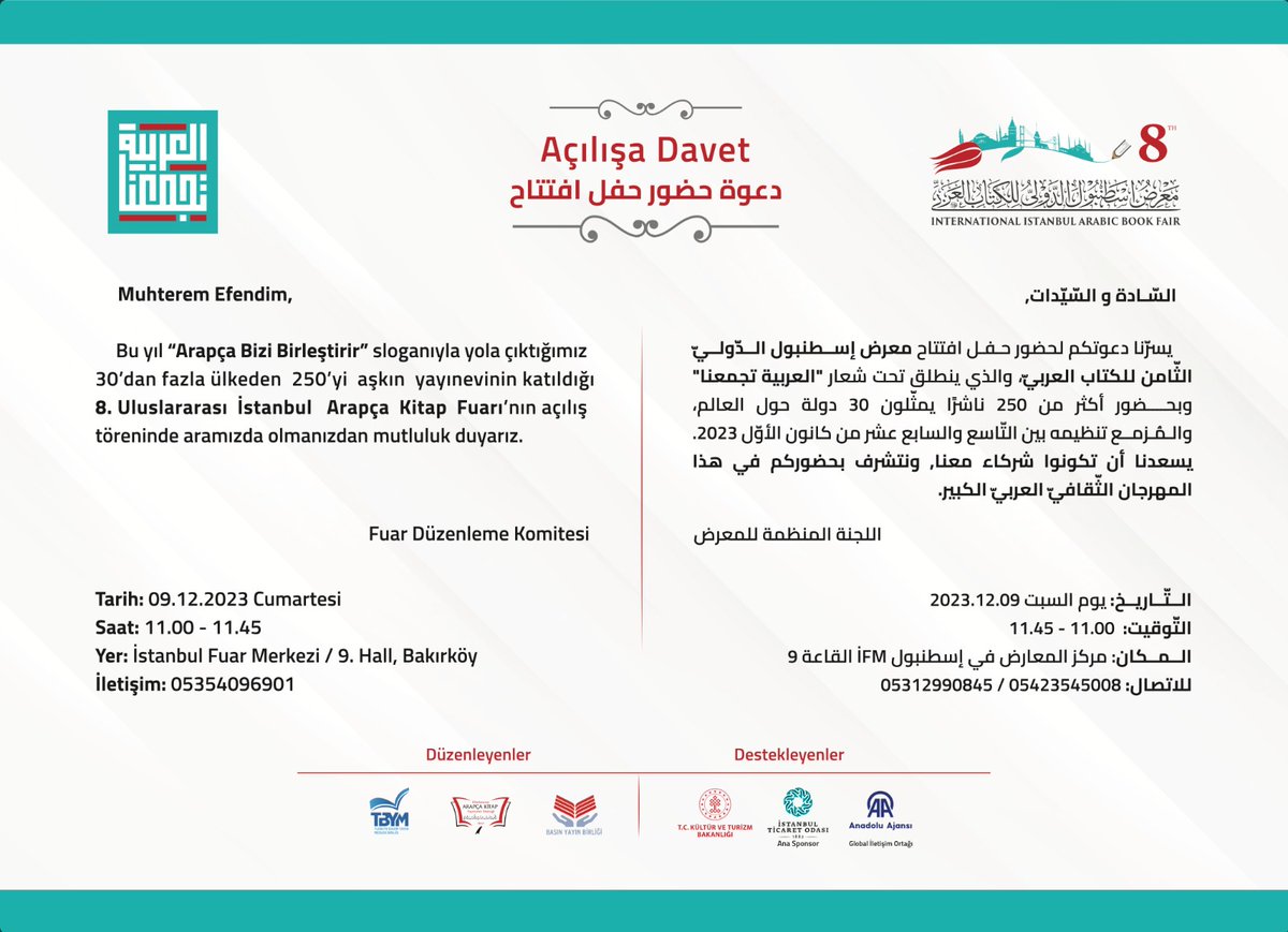 9-17 Aralık tarihleri arasında İstanbul Fuar Merkezi 9. Salon'da düzenlenen 8. Uluslararası İstanbul Arapça Kitap Fuarımız saat 10.00 - 21.00 arasında bütün kitapseverleri bekliyor. 

Arapça olarak konferanslar, paneller, Filistin temalı resim sergisi, Türkçe ve Arapça Dil