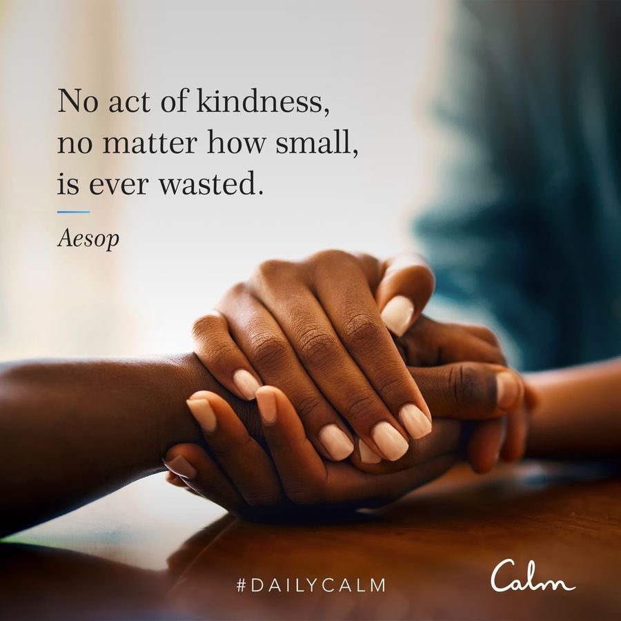 Find a way to share your kindness with others in the way you know best. Thank you @calm !