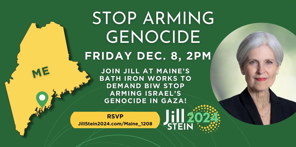 It's time to stop the war machine. Join me and the Maine Coalition for Palestine Friday at Bath Iron Works to demand that the US empire stop arming genocide! jillstein2024.com/maine_1208