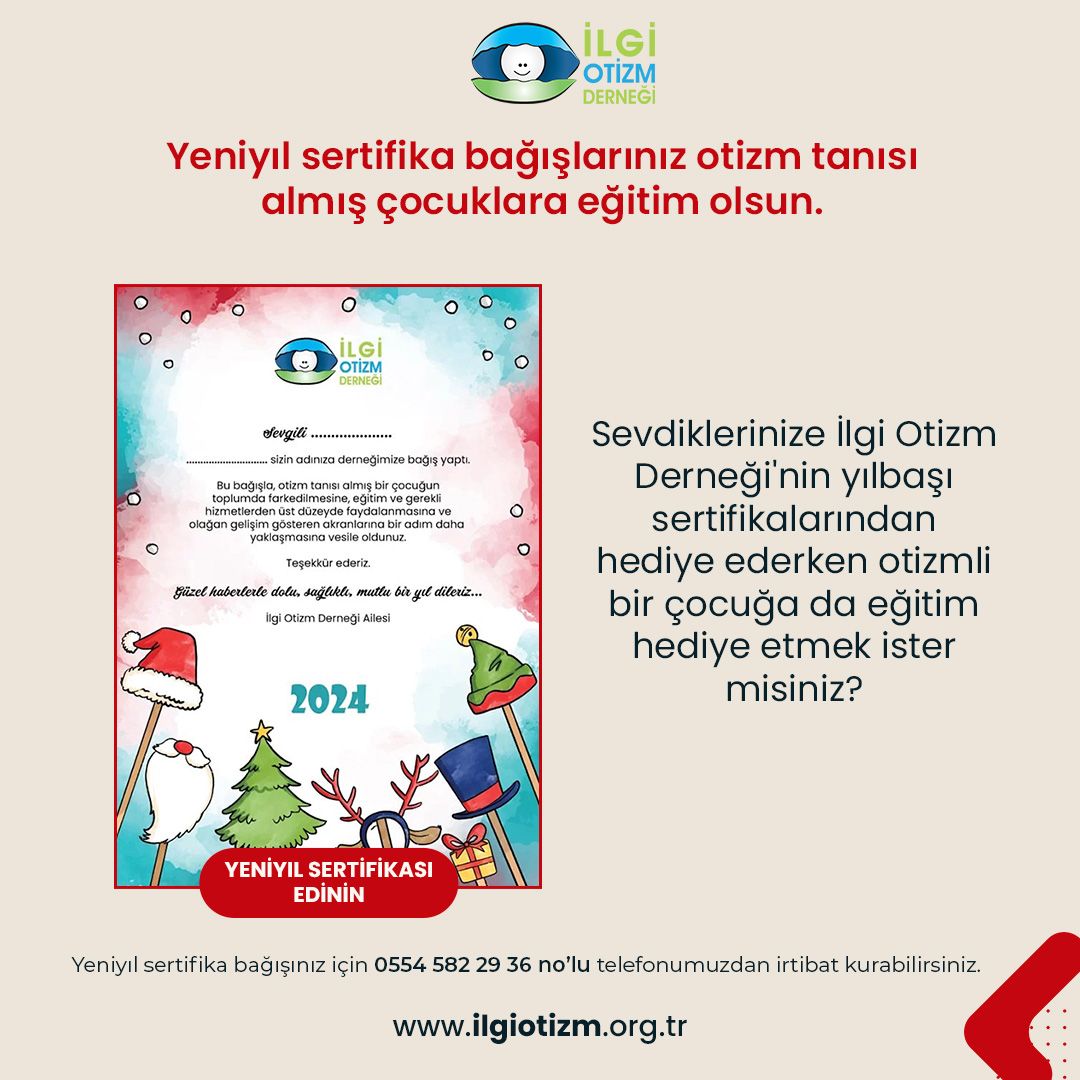 Sevdiklerinize İlgi Otizm Derneği'nin yılbaşı sertifikalarından hediye ederken otizmli bir çocuğa da eğitim hediye etmek ister misiniz?

Yeniyıl sertifika bağışınız için 0554 582 29 36 nolu telefonumuzdan irtibat kurabilirsiniz.

ilgiotizm.org.tr