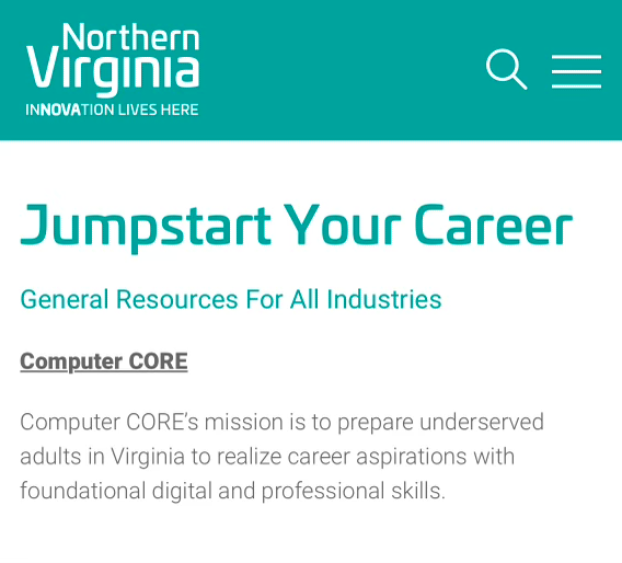 Congratulations, Computer CORE for being featured on this new website workinnorthernvirginia.com/.../job-seeker…
#jobseekers #digital inclusion #DigitalEquity #FairfaxCounty #NorthernVirginia #alxcommunity #fpc