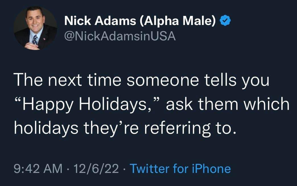 Yes, because being a snarky jerk to someone who wished you a pleasant season is definitely the way to best celebrate the birth of Jesus Christ. 🙄