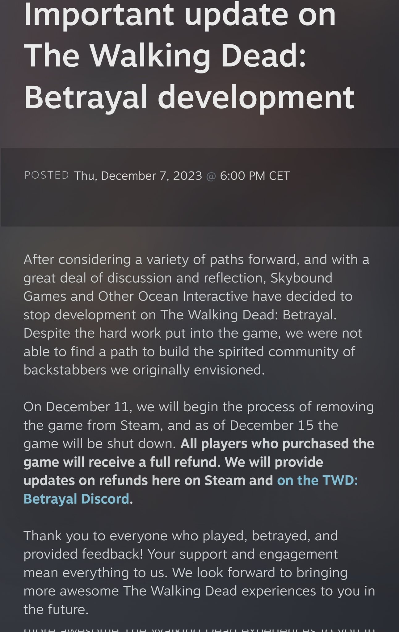 Important update on The Walking Dead: Betrayal development: On December 11,  we will begin the process of removing the game from Steam, and as of  December 15 the game will be shut