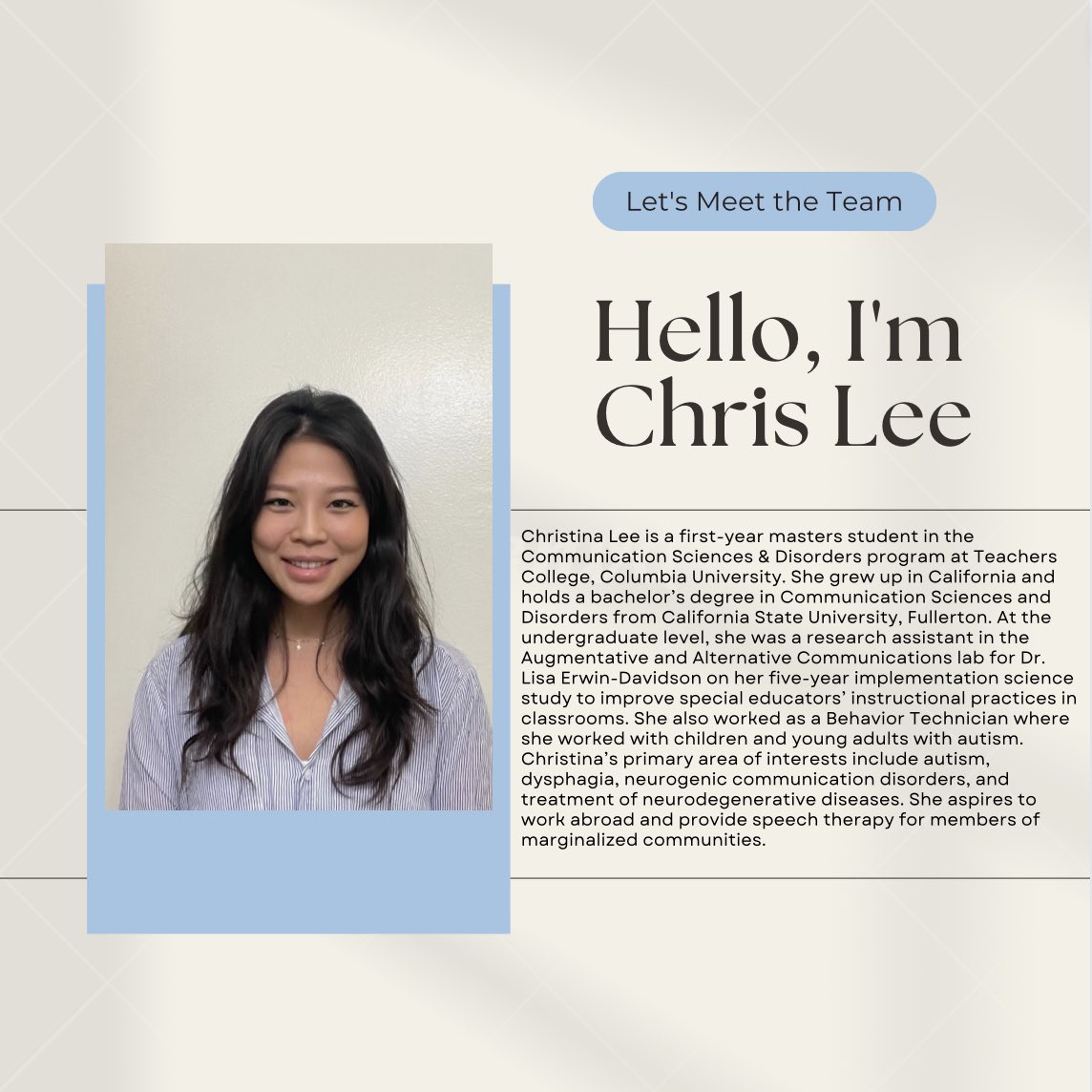 Meet Chris! She is also an RA at the CTLD lab. Chris aspires to provide speech therapy for members of marginalized communities. Read more about her interests in her bio #researcher #SLPgrad #speechpathology #CTLDlab #teacherscollege #columbiauniversity