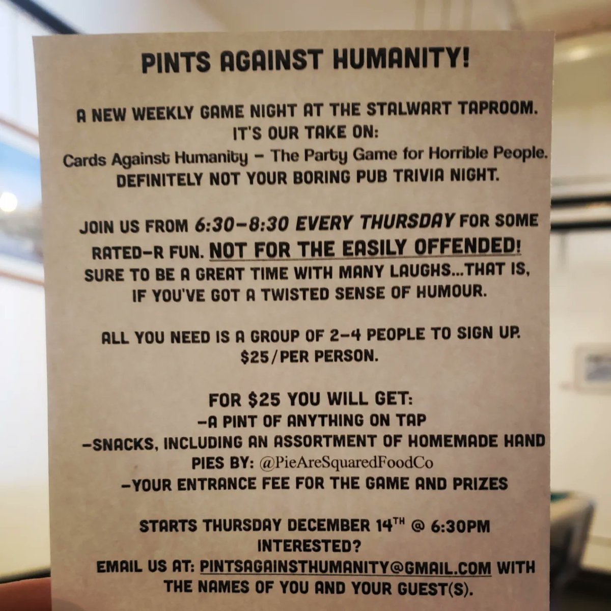 Ohhhhh, it's happening.

Pints Against Humanity!

A new weekly game event at the Stalwart Taproom.

 It's Our take on;
Cards Against Humanity - The Party Game for Horrible People.
 More info in photo 2. 
Don't delay on signing up!