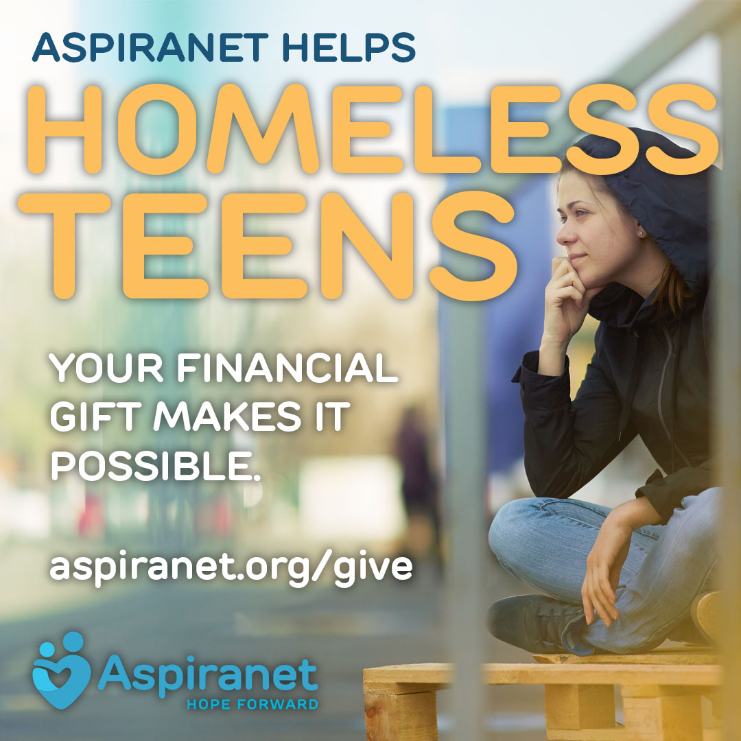 Aspiranet helps homeless teens. Your gift makes it possible. Give as generously as you can. aspiranet.org/give
