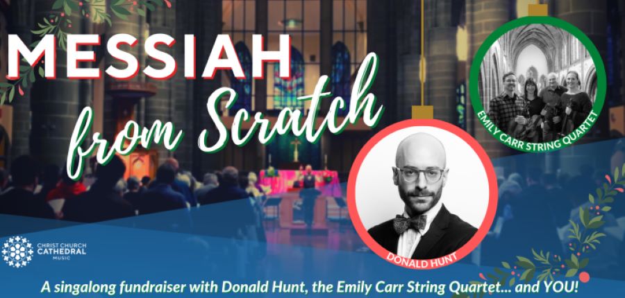 Messiah from Scratch - A singalong fundraiser with Donald Hunt, the Emily Carr String Quartet... and YOU!
Saturday, December 9, 2023 - 2:00 - 5:00 pm 
More information and tickets available here ow.ly/9w4w50QgBLq