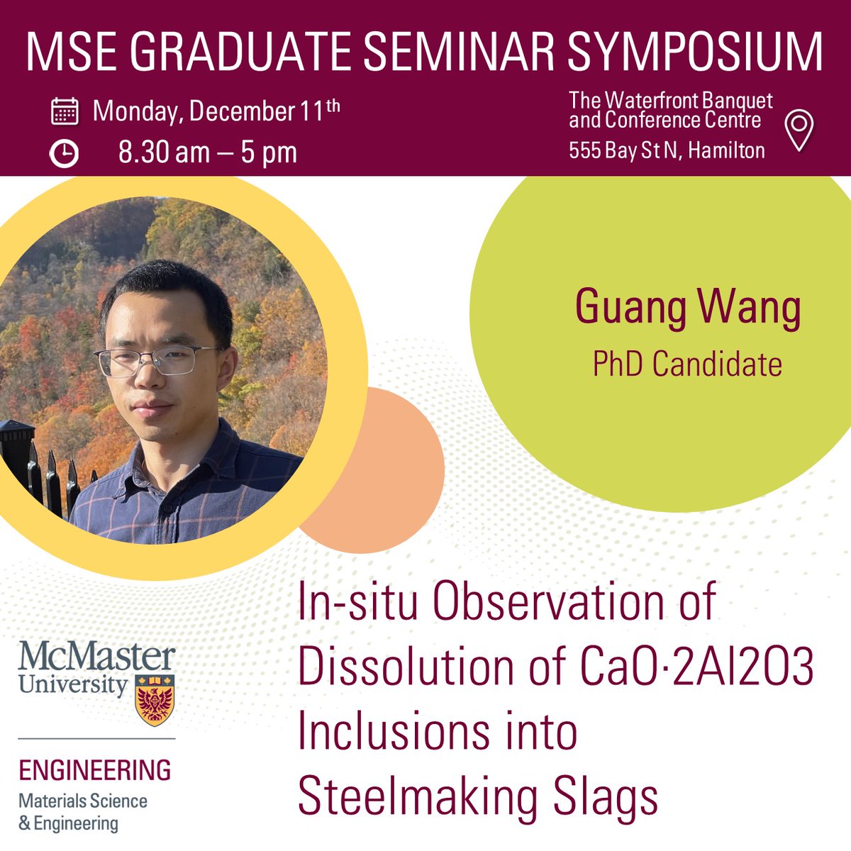 MSE_McMaster's tweet image. Let's hear it for another presenter at the #MSEGraduateSeminarSymposium!
PhD candidate Guang Wang will provide insight on the #InSitu Observation of CaO·2Al2O3 Dissolution of #Inclusions into #SteelmakingSlags!
#msemcmaster #mcmastermse #mcmasterengineering #mcmasteruniversity
