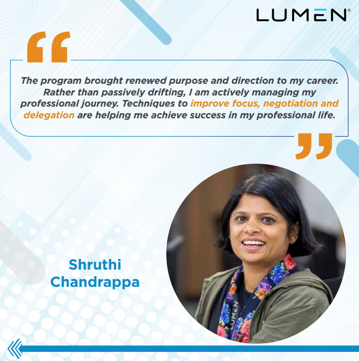 Lumen_India's tweet image. Lumen India is empowering our women leaders to make purposeful decisions in their professional journey through the Intentional Career Pathing program. In this series, we’re featuring participants who share how they’re harnessing the #powerofintention in their lives.