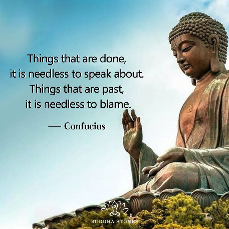 buddhastones's tweet photo. Things that are done, 
it is needless to speak about. 
Things that are past, 
it is needless to blame.

– Confucius https://t.co/VOwz9ou74f