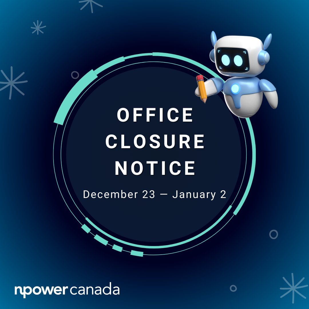 Happy Holidays from NPower Canada! We wish everyone a joyful holiday filled with love and warmth! Our offices will be closed from December 23 and will reopen on January 2. ❄️