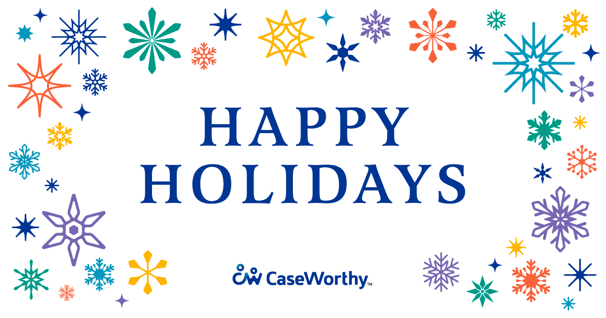 CaseWorthy will be CLOSED on Monday 12/25 and Tuesday 12/26 so that our employees can spend quality time with family, serve others, and prioritize self care. We will be back to normal business hours on Wednesday 12/27. Wishing everyone a safe, happy, and healthy holiday season!