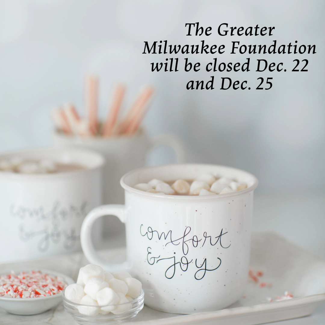 From everyone at the Greater Milwaukee Foundation, we wish you and your loved ones a very merry and joyful holiday!