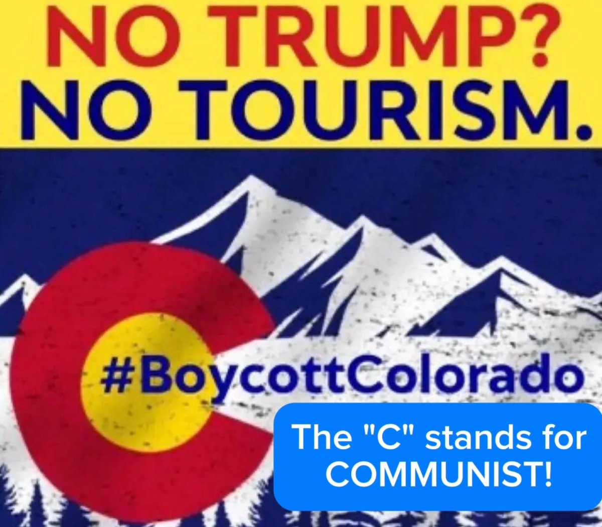 The 'C' stands for COMMUNISM! Colorado can F'ck Off! 
#BoycottColorado #IsraelAttack #ColoradoSupremeCourt #FJB #DemocratsCheat #MAFS #ColoradoCommunist #TrumpsArmy #DemocratsTheNewNazis
