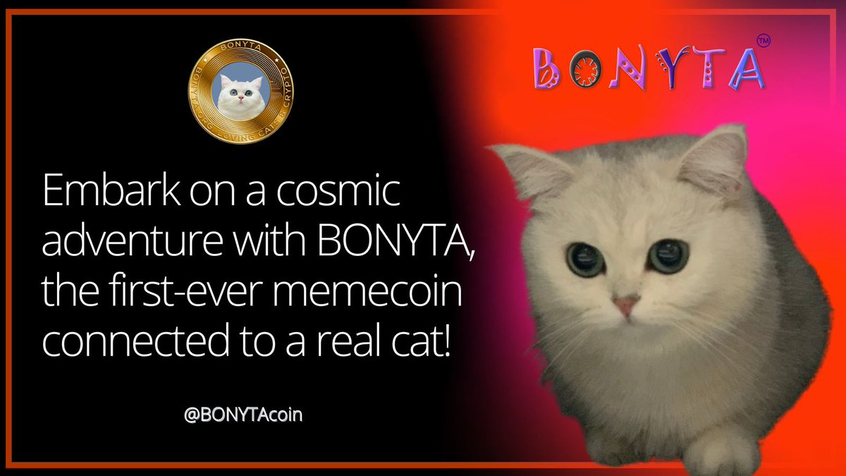 🌌 Embark on a cosmic adventure with BONYTA, the first-ever memecoin connected to a real cat! Let's take our investments to new heights and watch as Bonyta's escapades and our profits soar to the moon. Get ready for an out-of-this-world crypto experience! #BONYTA #CosmicAdventure