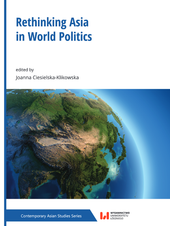 New Publication 🚨 My chapter titled “Overlapping Regionalism in East Asia: A Critical Review on Mega-Free Trade Agreements” was published. The volume titled “Rethinking Asia in World Politics” was edited by Joanna Ciesielska-Klikowska and published by Lodz University Press.