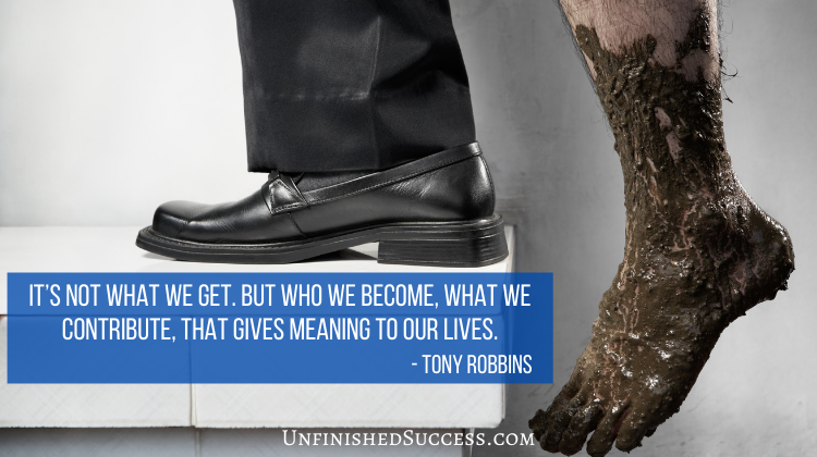 IT'S NOT WHAT WE GET. BUT WHO WE BECOME, WHAT WE CONTRIBUTE, THAT GIVES MEANING TO OUR LIVES. - TONY ROBBINS Quotes