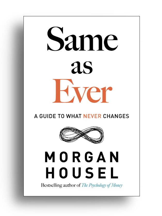 I can't stress enough the incredible value of ‘Same as Ever’ by @morganhousel Every word justifies its place in the book - it's in my top 3 for 2023