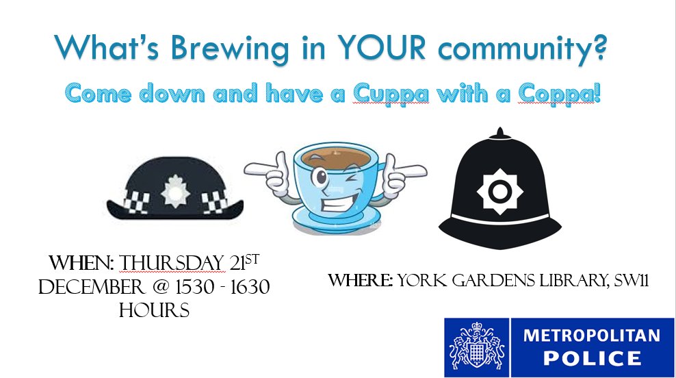 Good afternoon Falconbrook residents. Cuppa With A Copper will be taking place this afternoon, Thursday 21st December @ 15:30 until 16:30, in York Gardens Library, SW11 2UG ☕️ ^7040SW