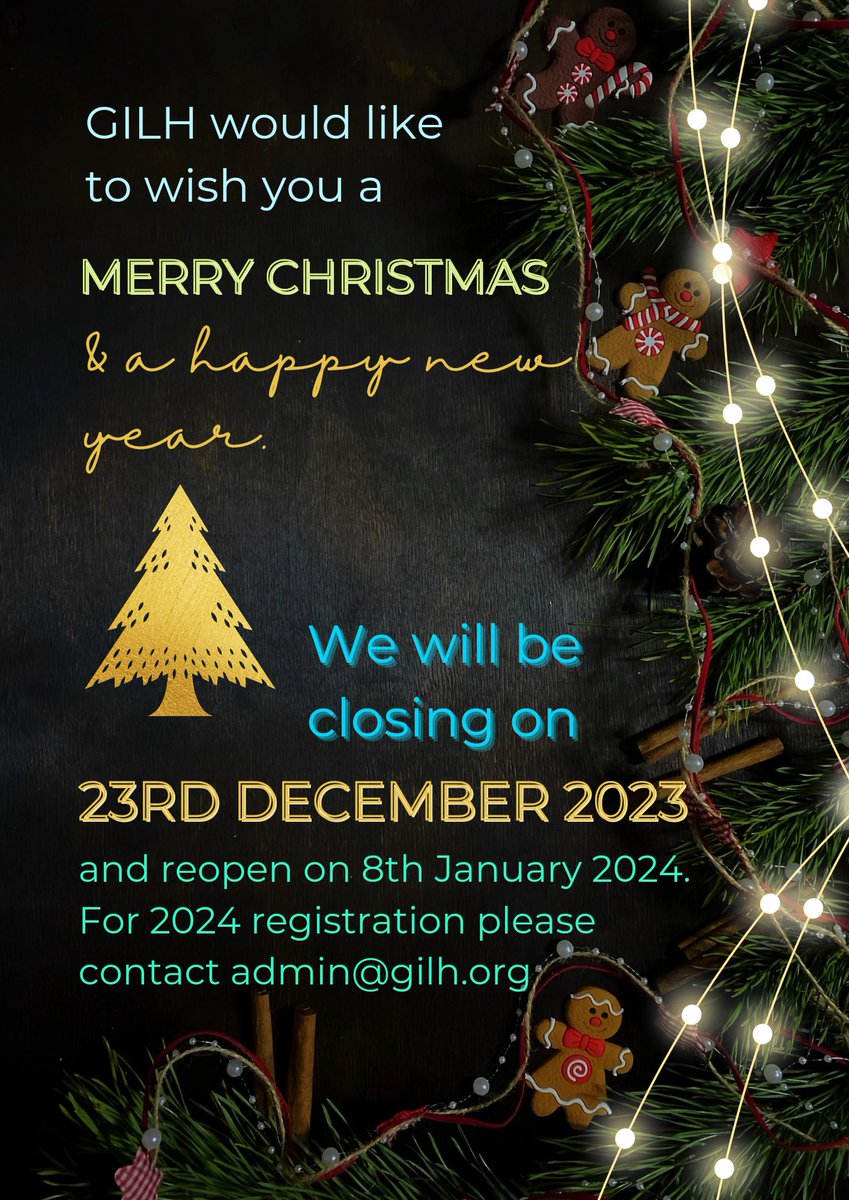 GILH would like to wish you a merry Christmas and a happy new year. We will be closing on 23rd December 2023 and reopen on 8th January 2024. For 2024 registration please contact admin@gilh.org