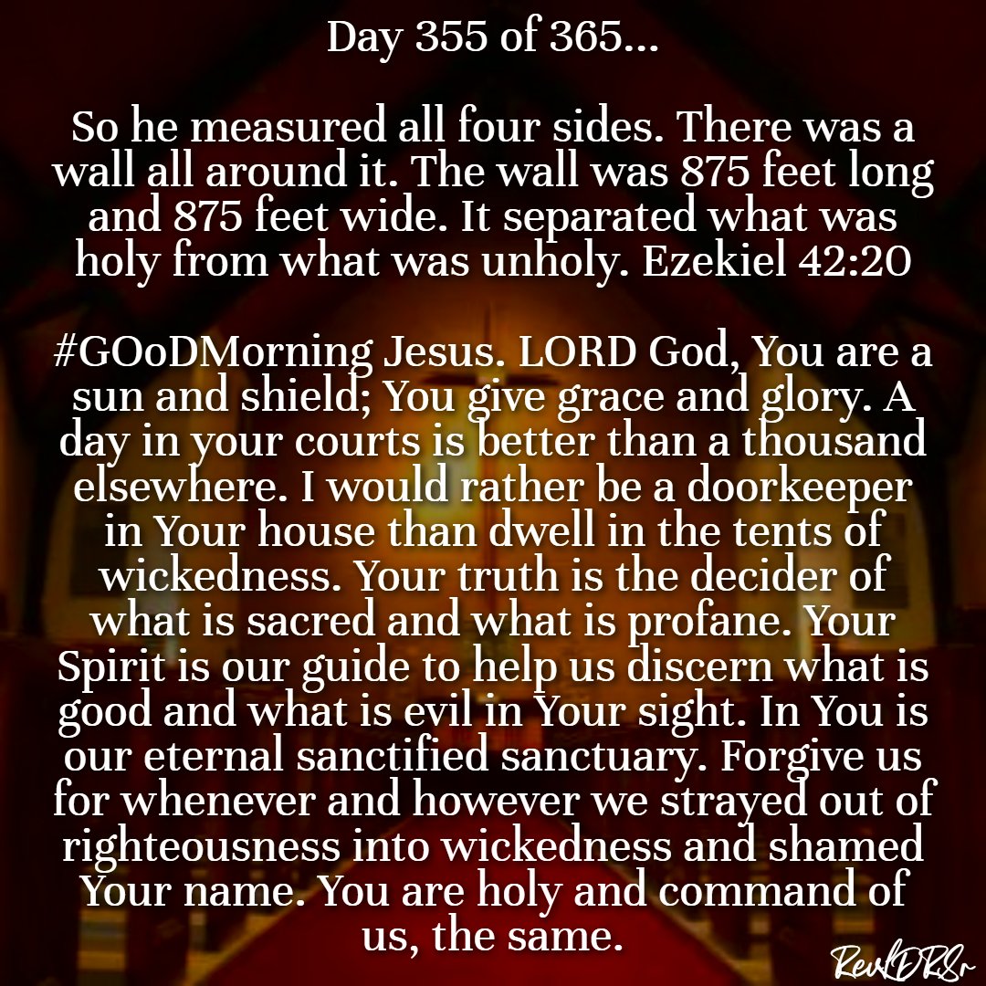 Morning The world's practice is 'anythings goes,' 'do whatever you feel like that makes you happy.' The Word's precept is 'But just as HE who called you is holy, so be holy in all you do, for it is written: “Be holy, because I am holy.”' Live consecrated to Christ. Pastor Reed