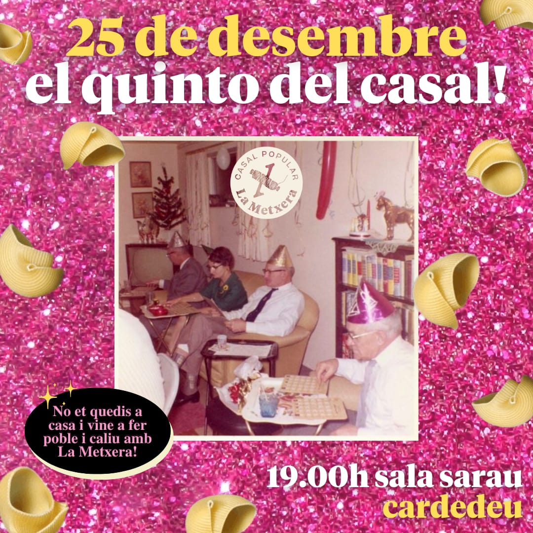 ✨✨Ja el tenim aquí! EL PRIMER QUINTO DE LA METXERA! 
EL DIA 25 DE DESEMBRE A LES 19.00H (sala sarau)✨✨

🎁Hi haurà PREMIS xulíssims!
🍻També begudes i musiqueta!

💸Porteu EFECTIU que ens fareu un favor!

✨✨NO ET QUEDIS A CASA I VINE A FER POBLE I CALIU AMB LA METXERA✨✨