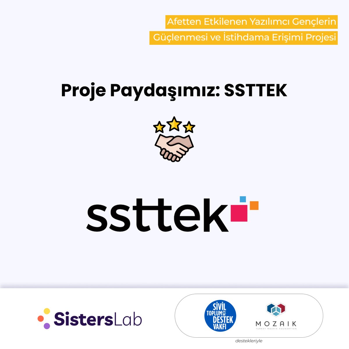 🥳Afetten Etkilenen Yazılımcı Gençlerin Güçlenmesi ve İstihdama Erişimi Projesi partnerimiz SSTTEK’i heyecanla paylaşmak isteriz!

🦾SSTTEK, başarılı akademi mezunlarımızı iş/staj imkanları ile bir araya getirerek profesyonel bir iş hayatı bağlamına ulaşmalarında rol oynuyor.