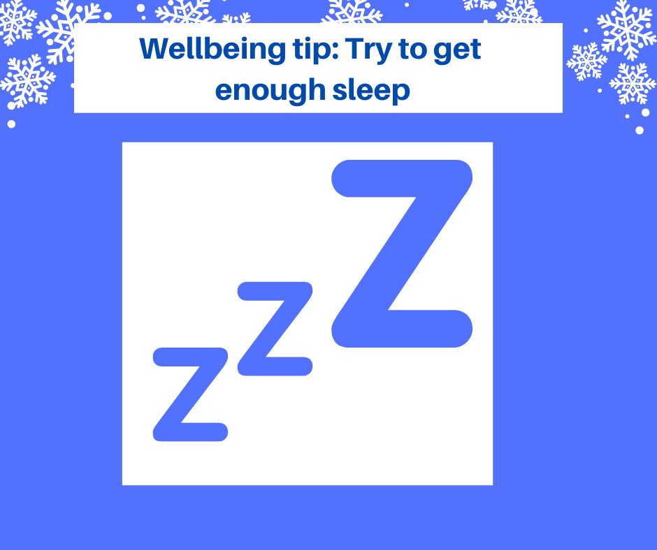 Look after your mental health and wellbeing this festive season Getting a good night’s sleep is important to mental health. Lack of sleep can contribute to problems such as depression and anxiety. 7-8 hours sleep is the average for an adult's body and mind to fully rest.