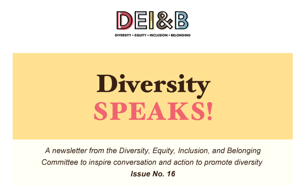The newsletter from our Diversity, Equity, Inclusion, and Belonging Committee is hot off the presses! Take a peek to learn about new faculty, research &amp; volunteer opportunities, and even a recipe and book review.

Happy browsing:
go.brown.edu/DivSpeaks12.23
