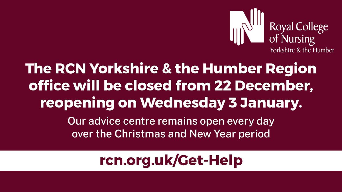 RCN Yorkshire & the Humber will be closed from 5pm on Friday 22 December 2023, until Wednesday 3 January 2024. ❄️ ⛄ 🎄 If you need any assistance during the holiday period, then our advisers at RCN Direct will be on hand to help. Contact rcn.org.uk/get-help