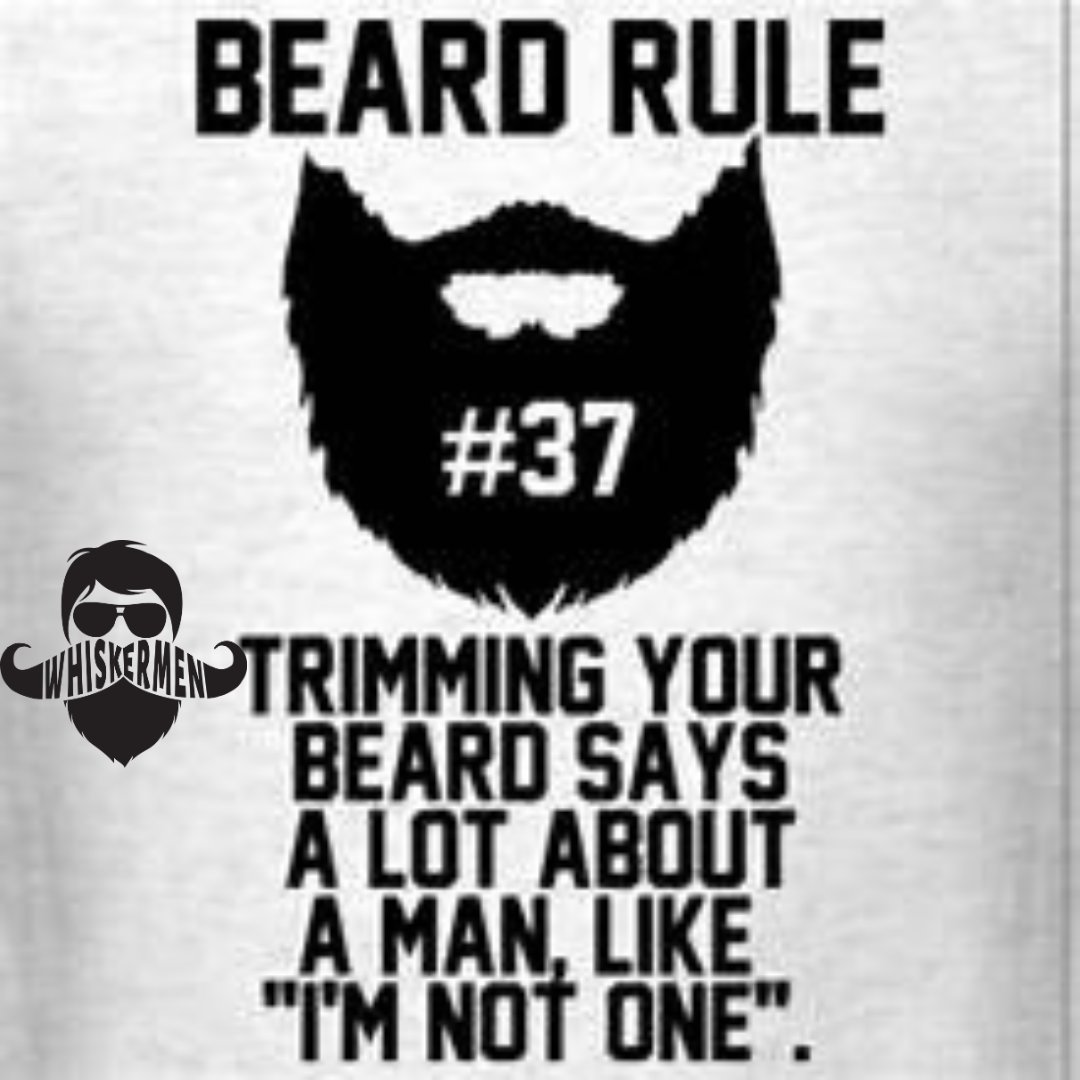Beard Rule 37:Trimming Your Beard Says A Lot About A Man, Like 'I'M NOT ONE' #BeardRules #whiskermen #whiskermenbeard #beard #beardlife #airforceveteran #smallbusiness #disabledveteranowned #beardcareproducts #bearded #beardlife
