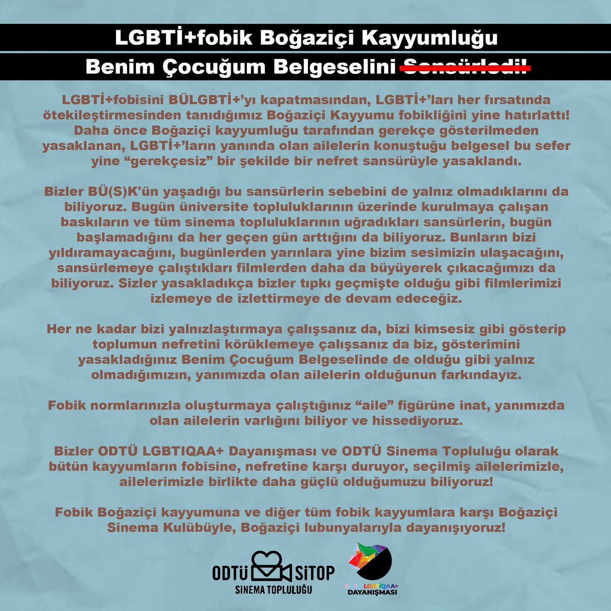Bizler ODTÜ LGBTIQAA+ Dayanışması ve ODTÜ Sinema Topluluğu olarak bütün kayyumların fobisine, nefretine karşı duruyor, seçilmiş ailelerimizle, ailelerimizle birlikte daha güçlü olduğumuzu biliyoruz! Boğaziçi Sinema Kulübüyle, Boğaziçi lubunyalarıyla dayanışıyoruz! 🏳️‍🌈🏳️‍⚧️