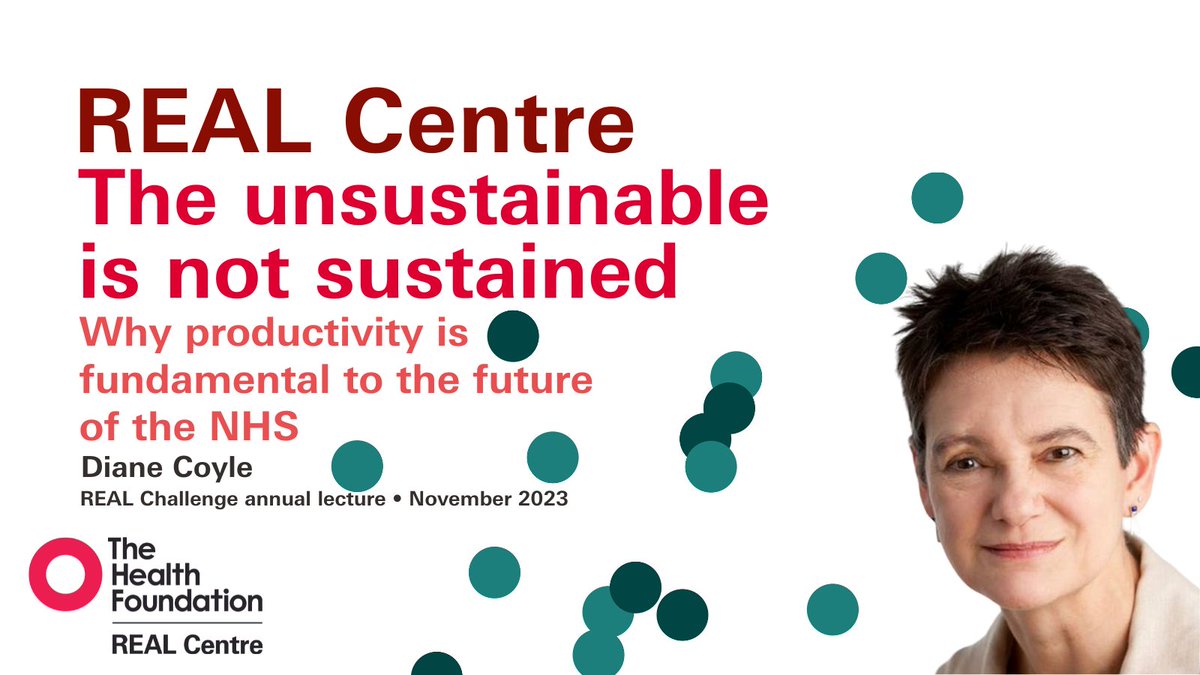 We have published 'The unsustainable is not sustained' capturing @DianeCoyle1859's 2023 #REALChallenge Lecture. Read Diane's views on what is needed to unlock productivity and have the kind of NHS we would want when it reaches its centenary ⬇️ health.org.uk/publications/r…