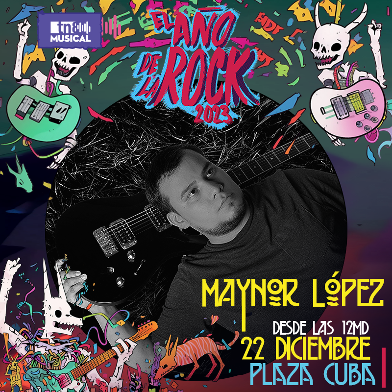 Maynor López será parte de El Año de la Rock 2023 
22 de diciembre desde las 12md - Plaza Cuba #larockfm