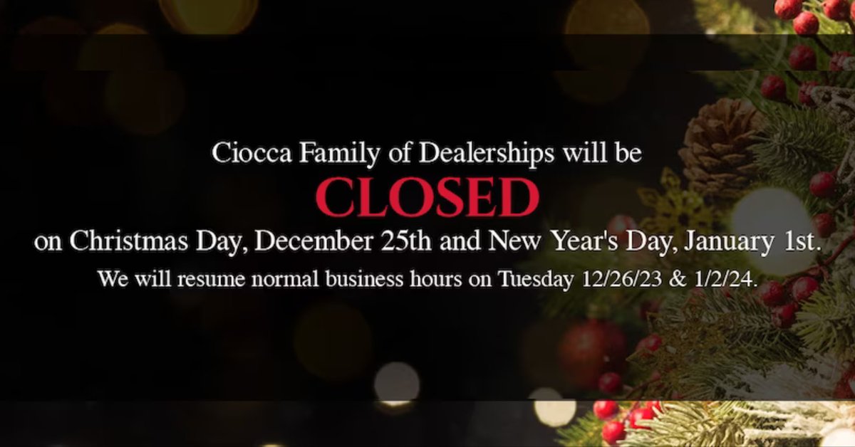 Ciocca Dealerships wishes you a joyous season! 🎄🚗 Please note, we'll be closed on Christmas Day and New Year's Day. We'll be back to assist you with all your automotive needs on Tuesday, 12/26/23, and 1/2/24 during our regular business hours. Happy holidays! #cioccaonsocial