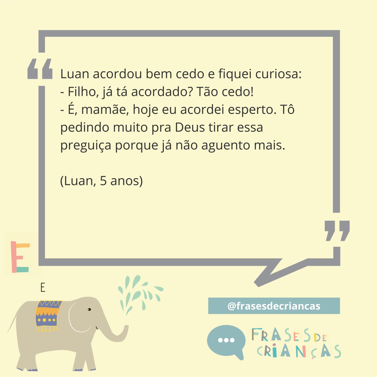 frases_criancas's tweet image. #pratodosverem ⁣AS MANHAS E AS MANHÃS⠀
⠀
Luan acordou bem cedo e fiquei curiosa:
- Filho, já tá acordado? Tão cedo!
- É, mamãe, hoje eu acordei esperto. Tô pedindo muito pra Deus tirar essa preguiça porque já não aguento mais.⠀

(Luan, 5 anos)

#frasesdecriancas #preguiça