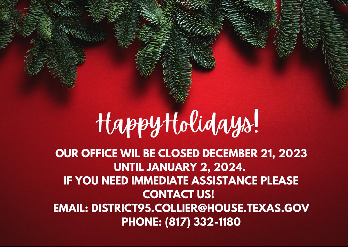 Wishing everyone a safe, peaceful and happy holiday! While our team will be home for the holidays, please know we will continue to check voicemail and email. If you need immediate assistance contact us: District95.Collier@house.texas.gov; or Phone: (817) 332-1180 We will