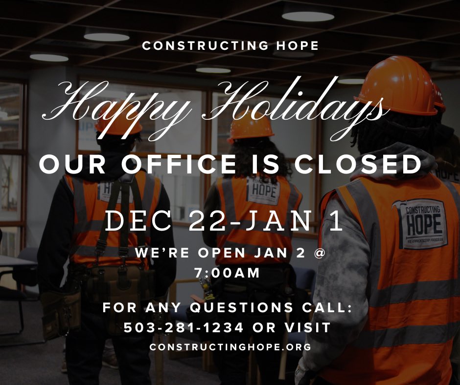 Happy Holidays!❄️
Constructing Hope’s office will close today, December 21, at 4pm and re-open on January 2nd at 7am. 
If you have any questions, please call 503-281-1234