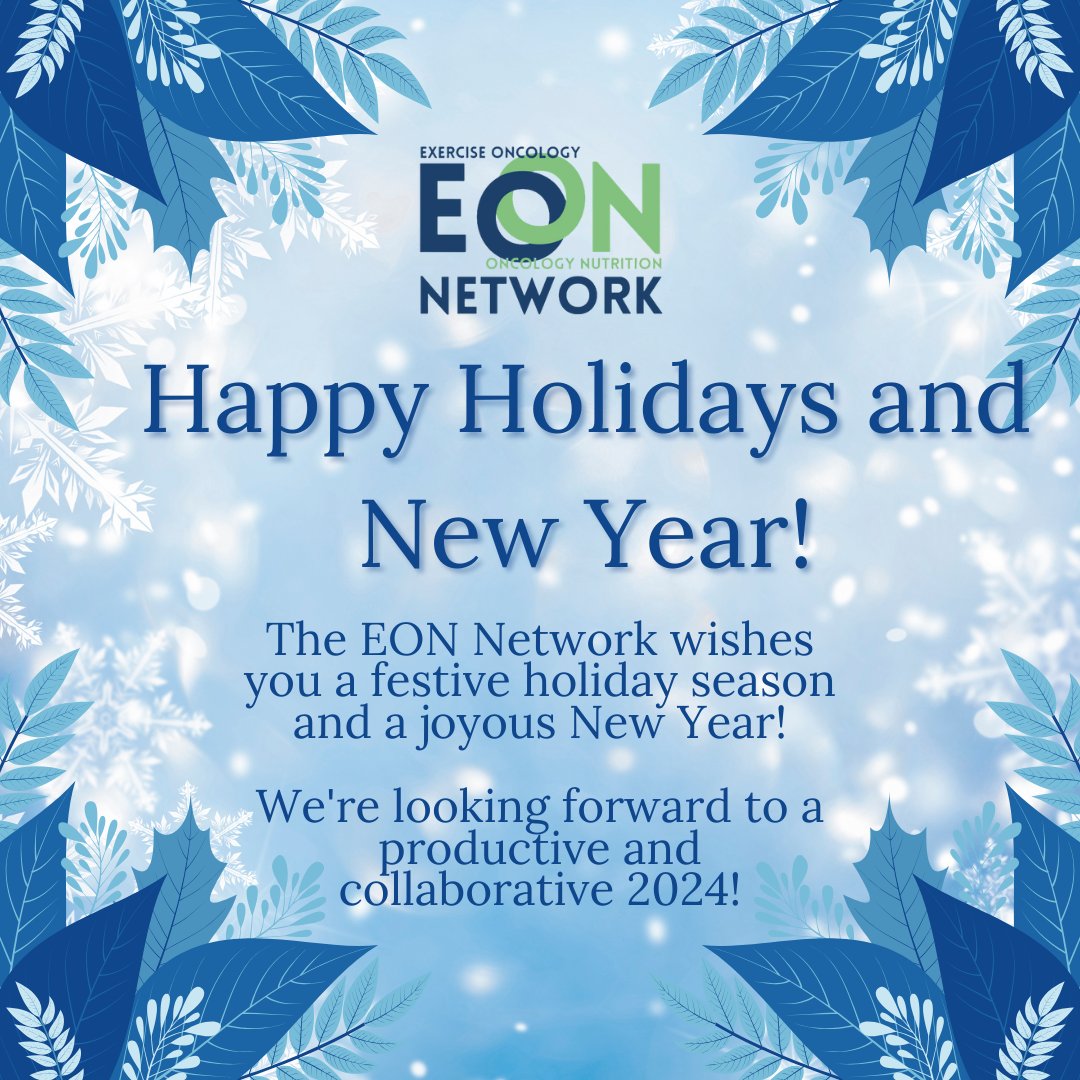 Happy holidays to all! We are grateful to the exercise oncology and oncology nutrition communities for your support in our first few months, and we cannot wait to see where 2024 will take the EON Network!