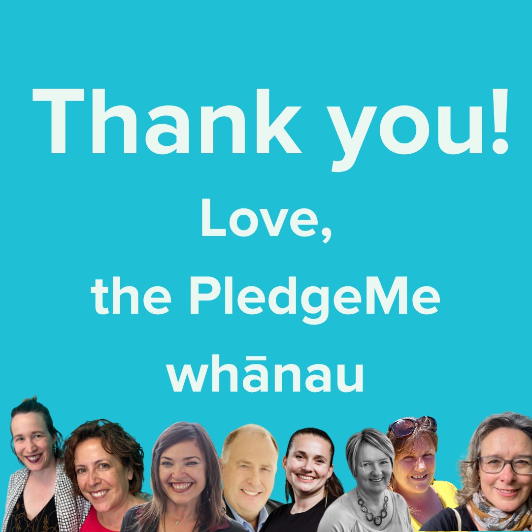 The PledgeMe whānau would like to say a huge THANKYOU for your support this year. We're going to be closed during the stat holidays through the festive season but open the other days. So reach out if you'd like to talk about crowdfunding with us in 2024.