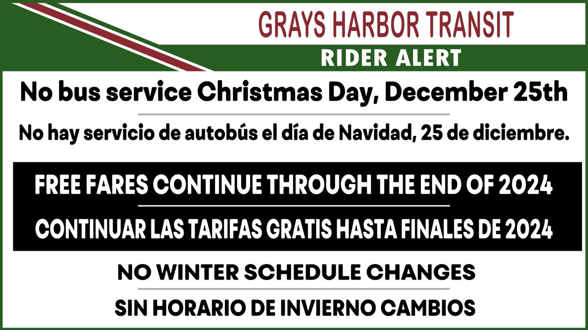 Rider Alert reminder that Grays Harbor Transit will be closed on Christmas  &amp; New Years and will be no bus service. Regular service Christmas eve &amp; New Years eve.
Wishing you safe and happy holidays!