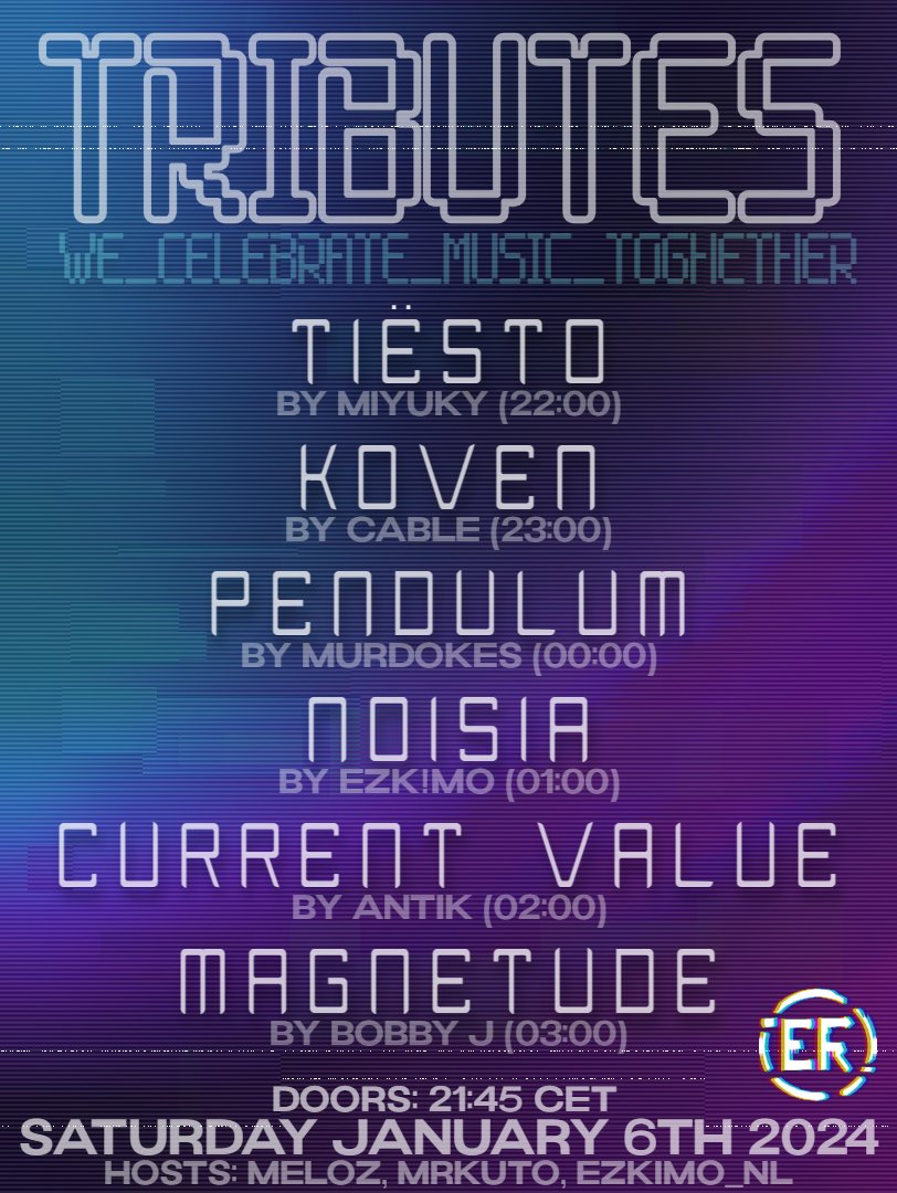 Tributes 06/01/2024

Timezone: CET
22:00 Tiësto tribute by <a href="/notDJMiyuky/">Miyuky</a>
23:00 Koven tribute by <a href="/CableProtogen/">CableTheProtogen</a> 
00:00 Pendulum tribute by <a href="/Murdokes1/">DJMurdokes</a>
01:00 Noisia tribute by <a href="/EZKIMO_NL/">EZKIMO_NL</a>
02:00 Current Value tribute by @Antik_mewzik
03:00 Magnetude tribute by @DJBobbyJVR

#vrchat #dnb