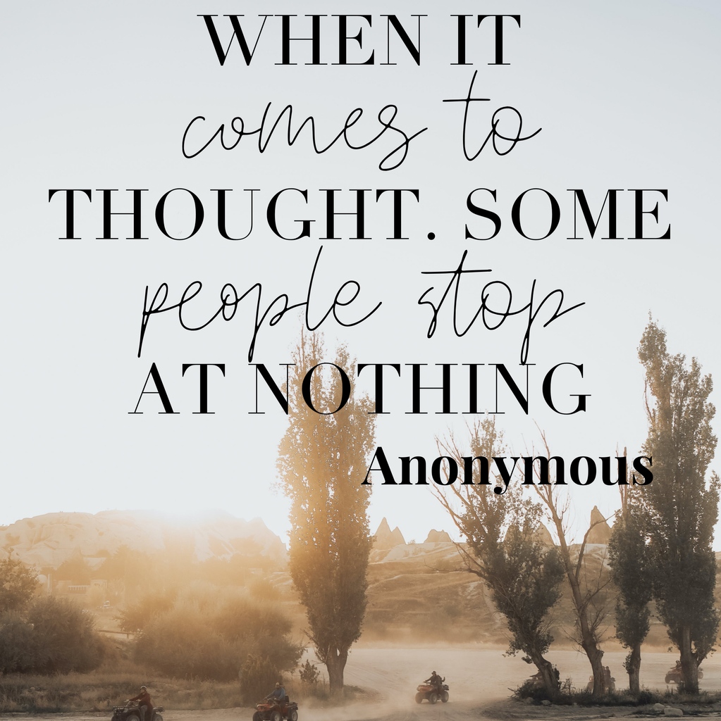 When it comes to thought. Some people stop at nothing

Anonymous 

#arickardswriting #writingcommunity #amwriting #quotes #newquotefriday #bloggerstribe #newquotefriday