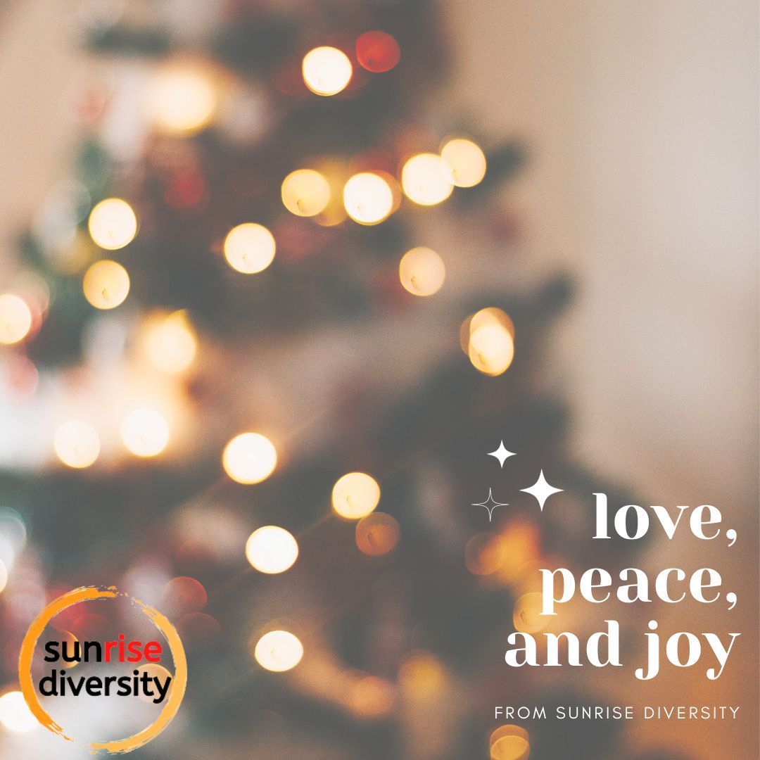 Our offices are now closed for the festive period. We will re-open on Tuesday 2nd January at 9am.

From all of us at Sunrise, We would like to wish you a holiday season that is filled with love, peace and joy. 

Thank you for all of your support in 2023

Sunrise Diversity