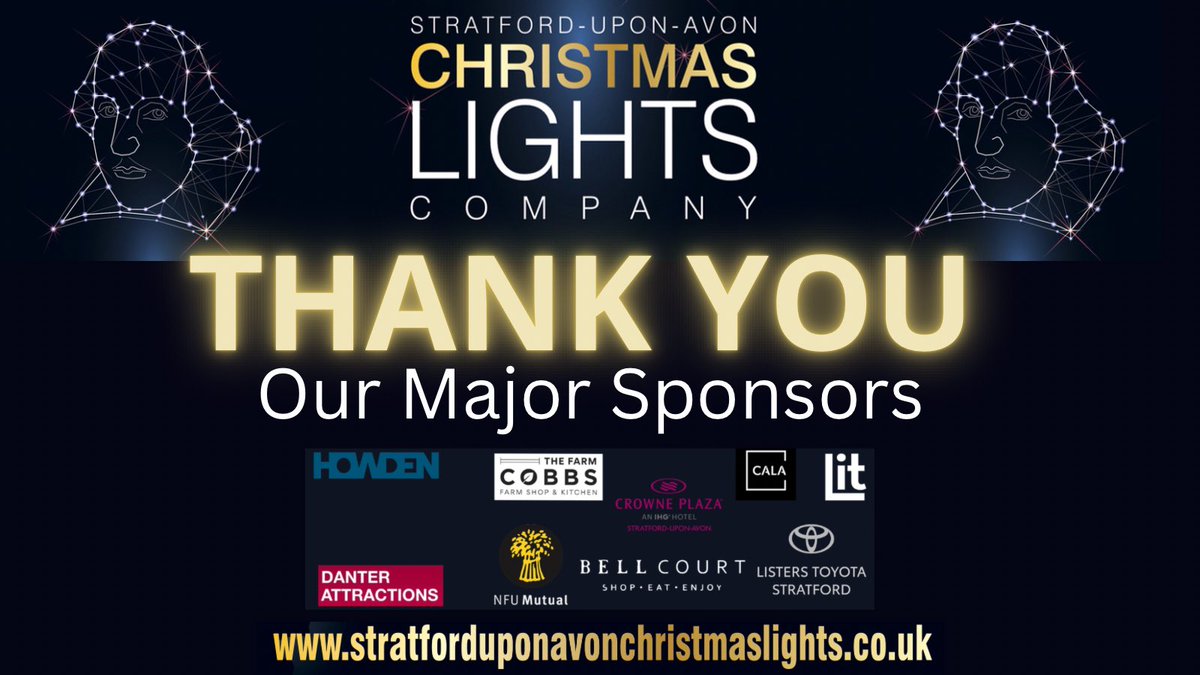Stratford-upon-Avon Christmas Lights Company (@suaxmaslights) on Twitter photo This year we have a record breaking amount of Major Sponsors supporting us. Thank you to each and every one of them including:
<a href="/litfibre/">Lit Fibre</a>
<a href="/CobbsFarmShop/">Cobbs Farm Shop</a>
<a href="/CALAHOMES/">calahomes</a>
<a href="/BellCourtLife/">bellcourtlife</a>
<a href="/ListersToyota/">Listers Toyota</a>
<a href="/nfum/">NFU Mutual</a>
<a href="/CPStratford/">Crowne Plaza Stratford-upon-Avon</a>
<a href="/howdenlocaluk/">Howden Insurance</a> This year we have a record breaking amount of Major Sponsors supporting us. Thank you to each and every one of them including:
<a href="/litfibre/">Lit Fibre</a>
<a href="/CobbsFarmShop/">Cobbs Farm Shop</a>
<a href="/CALAHOMES/">calahomes</a>
<a href="/BellCourtLife/">bellcourtlife</a>
<a href="/ListersToyota/">Listers Toyota</a>
<a href="/nfum/">NFU Mutual</a>
<a href="/CPStratford/">Crowne Plaza Stratford-upon-Avon</a>
<a href="/howdenlocaluk/">Howden Insurance</a>