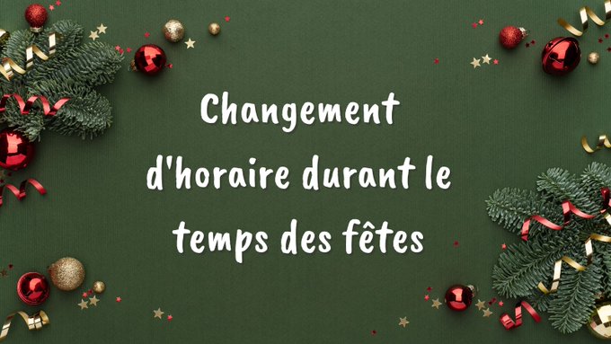 Des décorations de Noël rouges et dorées sont dispersées sur un fond vert foncé. Au centre, un texte blanc indique : « Changement d’horaire durant le temps des fêtes ».