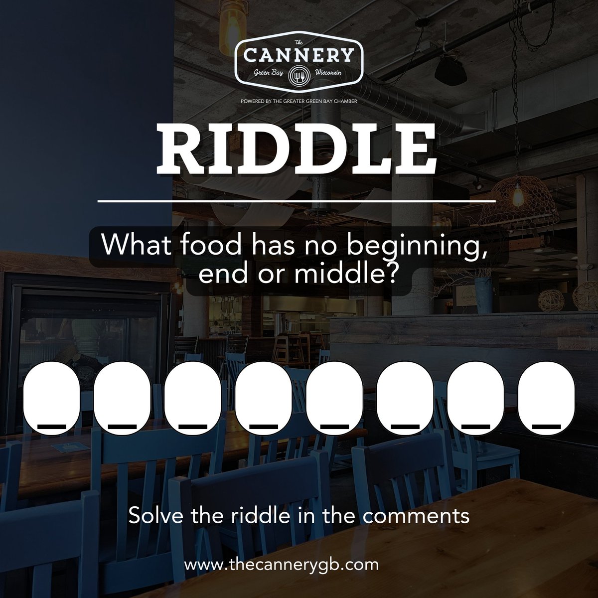 Can you outsmart our latest brainteasing riddle? Here goes: “What food has no beginning, end or middle?”
Put your thinking caps on and leave your answers below!

Visit thecannerygb.com for menus, our hours and other information about The Cannery!

#greenbay